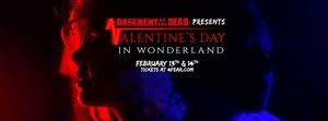 Basement of the Dead Presents: Valentine's Day in Wonderland